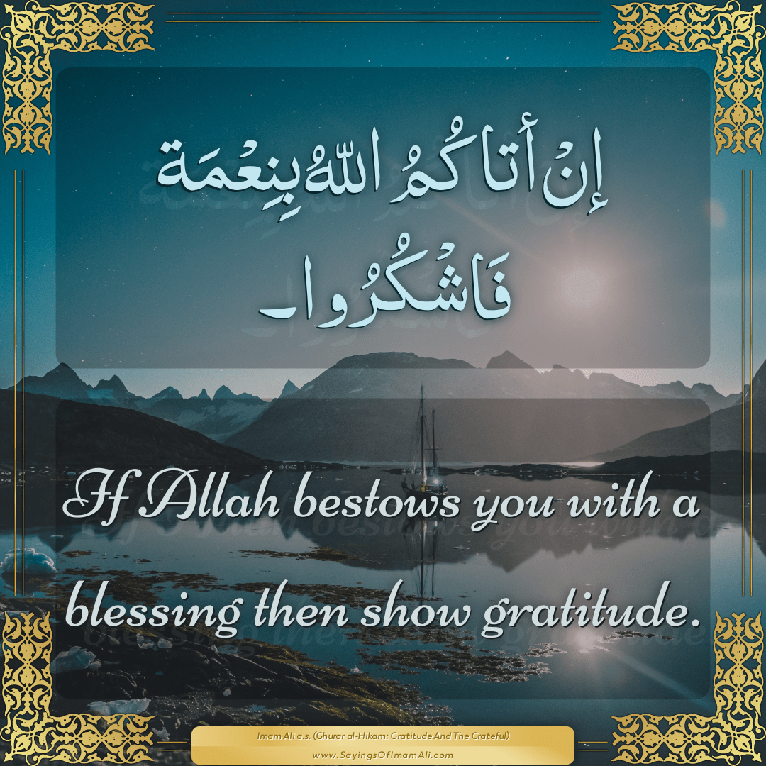 If Allah bestows you with a blessing then show gratitude.